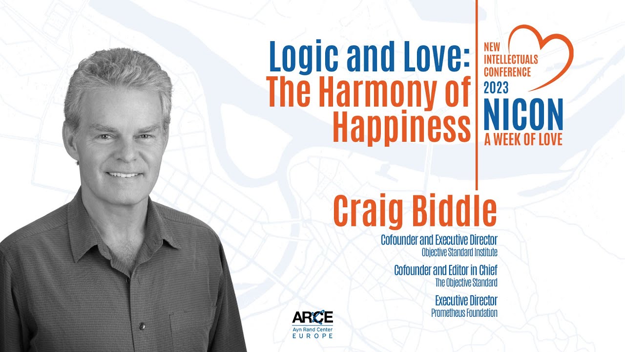 Craig Biddle: Logic and Love – The Harmony of Happiness
